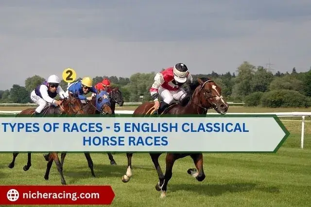 Types of Races - 5 English Classical Horse Races