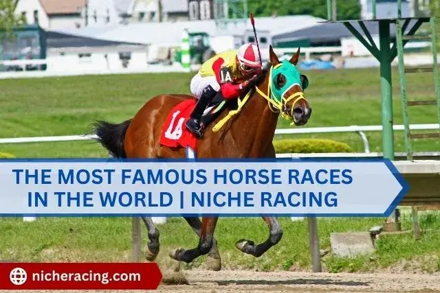 The Most Famous Horse Races In The World